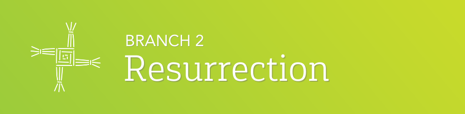 Branch 2: Resurrection