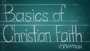 The words "Basics of Christian Faith: Creation" written on green chalkboard