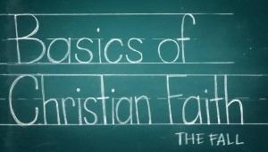 Green chalkboard with The Basics of Christian Faith: The Fall