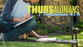 Student seated on bench studying Bible with notebook in lap with "Thursalonians: 1 Thessalonians 4:1-8" in background