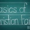 the words "Basics of Christian Faith" written on a chalkboard